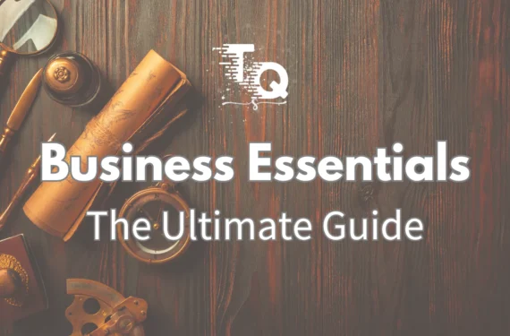Business 101 – The Ultimate Guide to Business Essentials